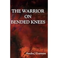 The Warrior On Bended Knees