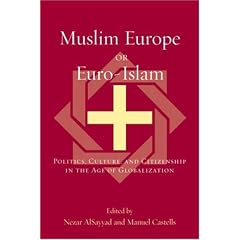 Muslim Europe or Euro-Islam: Politics, Culture and Citizenship in the Age of Globalization (Transnational Perspectives on Space and Place)
