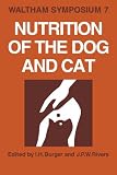 Nutrition of the Dog and Cat: Waltham Symposium Number 7 Nutrition of the Dog and Cat: Waltham Symposium Number 7