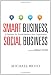 Smart Business, Social Business: A Playbook for Social Media in Your Organization