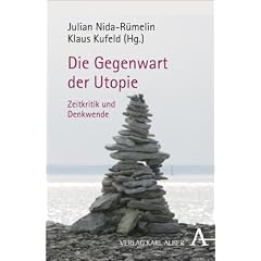Die Gegenwart der Utopie: Zeitkritik und Denkwende