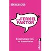 Der Ferkel-Faktor: Die schmutzigen Tricks der Kommunikation