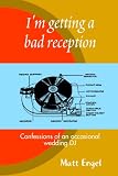 I'm Getting a Bad Reception: Confessions of an (occasional) Wedding DJ