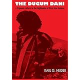 the dugum dani a papuan culture in the highlands of west new guinea