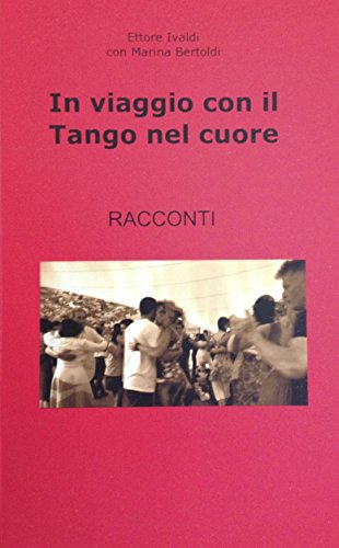 In Viaggio con il Tango nel Cuore (Italian Edition)