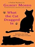 What the Cat Dragged In (Jacques & Cleo, Cat Detectives)