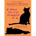 What the Cat Dragged In (Jacques and Cleo, Cat Detectives, No. 1) by Gilbert Morris