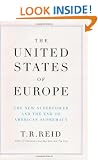 The United States of Europe: The New Superpower and the End of American Supremacy