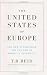 The United States of Europe: The New Superpower and the End of American Supremacy