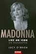 Madonna. Like an Icon: Die Biographie
