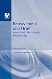 Bereavement and grief : supporting older people through loss
