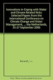 Innovations in coping with water and climate related risks : selected papers from the international conference on climate change and water management, held at Aquatech2006, Amsterdam, the netherlands,