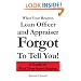 What Your Realtor, Loan Officer and Appraiser Forgot to Tell You!: A Guide for First Time Home Buyers