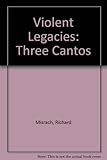 Violent legacies : three cantos