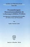 Personenbezogene Massenkommunikation als verfassungsrechtliches Problem: Das allgemeine Persönlichkeitsrecht in Konflikt mit Medien, Kunst und Wissenschaft