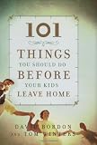 101 Things You Should Do Before Your Kids Leave Home (Faithwords) [Hardcover]