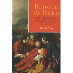 Behold the Hero: General Wolfe and the Arts in the Eighteenth Century