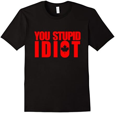 Men's You Stupid Idiot funny T-Shirt Canadian Leaf Wrestle Tee Large Black