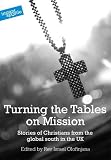 Turning the tables on mission : stories of Christians from the global south in the UK