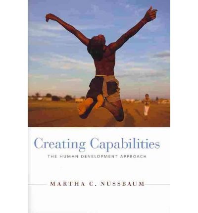 [(Creating Capabilities: The Human Development Approach)] [Author: Martha C. Nussbaum] published on (March, 2011)