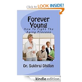 FOREVER YOUNG: How To Fight The Aging Process (Book 3 of 12 in Self-help Series)