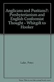 Anglicans and Puritans? : Presbyterianism and English Conformist thought from Whitgift to Hooker