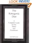 The Ketogenic Diet: A Complete Guide for the Dieter and Practitioner