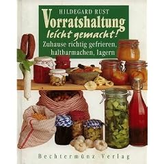 Vorratshaltung leicht gemacht - Zuhause richtig gefrieren, haltbarmachen, lagern