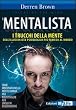 Il mentalista. I trucchi della mente dell'illusionista psicologico pi�� famoso al mondo