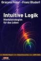 Intuitive Logik: Mentalstrategien f&uuml;r das Leben