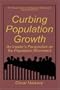 Curbing Population Growth:: An Insider's Perspective on the Population Movement (The Springer Series on Demographic Methods and Population Analysis)