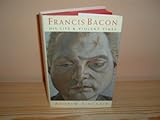 Francis Bacon : his life and violent times