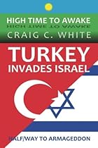 Turkey invades Israel: Halfway to Armageddon (High Time to Awake) (Volume 4) Turkey invades Israel: Halfway to Armageddon (High Time to Awake) (Volume 4)