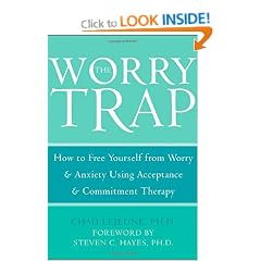 The Worry Trap: How to Free Yourself from Worry and Anxiety Using Acceptance and Commitment Therapy
