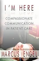 I'm Here - Compassionate Communication in Patient Care I'm Here - Compassionate Communication in Patient Care