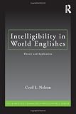 Intelligibility in World Englishes: Theory and Application (ESL & Applied Linguistics Professional Series)