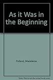 As it was in the beginning