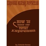 Espresso Making Perfection ~ Antonio Verona