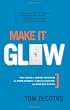Make It Glow: How to Build a Company Reputation for Human Goodness, Flawless Execution, and Being Best-in-class