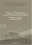 Niall Ferguson and Peter Schwartz: Historian vs. Futurist on Human Progress