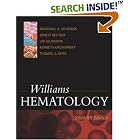 Click here to buy Williams Hematology, 6th Edition by  Ernest Beutler M.D., Marshall A. Lichtman M.D., Barry S. Coller M.D., and Thomas J. Kipps M.D. Ph.D..
