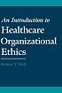An Introduction to Healthcare Organizational Ethics