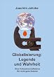 Globalisierung: Legende und Wahrheit: Eine Volkswirtschaftslehre f�r nicht ganz Dumme