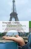 Ein Engl&auml;nder in Paris: Mein Jahr mit den Franzosen - Stephen Clarke