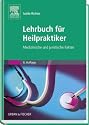 Lehrbuch f&uuml;r Heilpraktiker: Medizinische und juristische Fakten