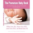 The Premature Baby Book: Everything You Need to Know about Your Premature Baby from Birth to Age One (Sears Parenting Library)'