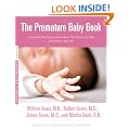 The Premature Baby Book: Everything You Need to Know about Your Premature Baby from Birth to Age One (Sears Parenting Library)