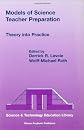 Models of Science Teacher Preparation: Theory into Practice (Science & Technology Education Library)