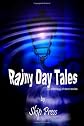 Rainy Day Tales: An anthology of short stories (Volume 1)