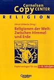 Produkt-Bild: Cornelsen Copy Center: Religionen der Welt: Zwischen Himmel und Erde: Religion f&uuml;r das 7.-10. Schuljahr. Kopiervorlagen
